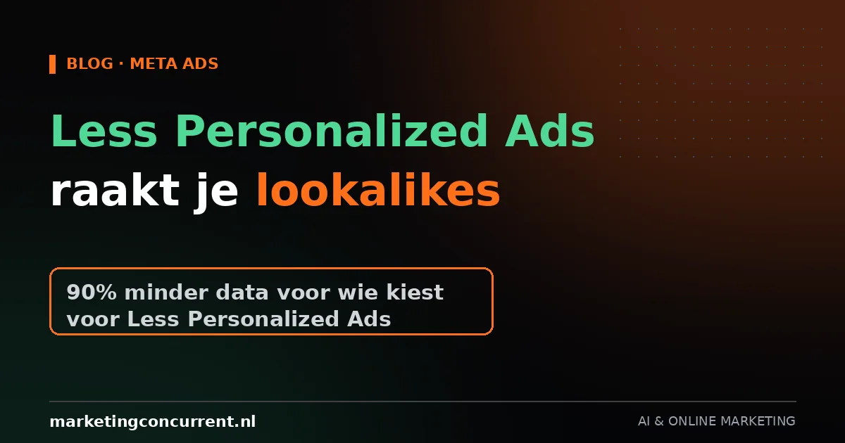 Meta's Less Personalized Ads raakt je lookalikes: dit doe je nu